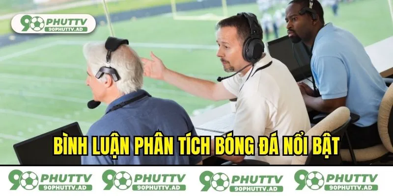 Bình luận phân tích bóng đá nổi bật