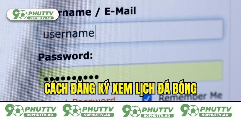 Cách đăng ký xem lịch đá bóng