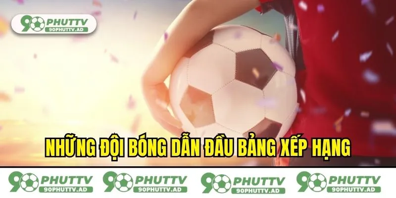 Những đội bóng dẫn đầu bảng xếp hạng
